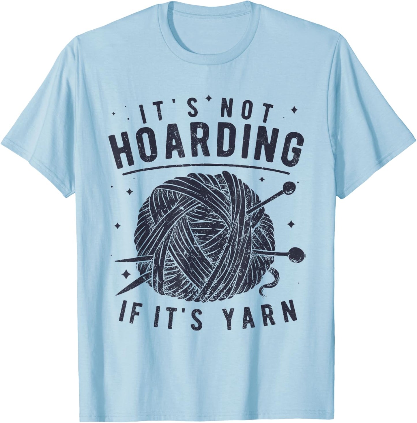 It's Not Hoarding If It's Yarn Knitting Knitters Crocheting T-Shirt - T-Shirt | Light Blue