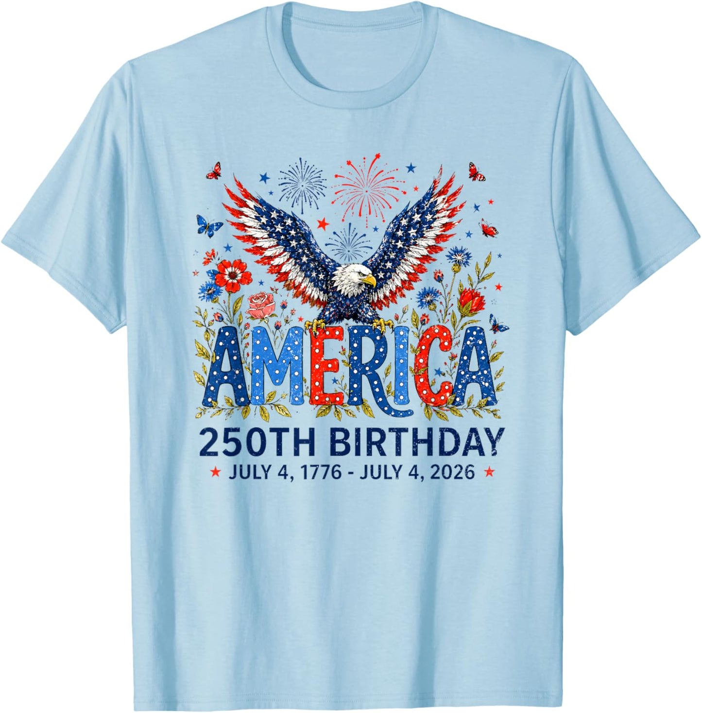 250 Years American Eagle Floral Birthday 250th 4th of July T-Shirt - T-Shirt | Light Blue
