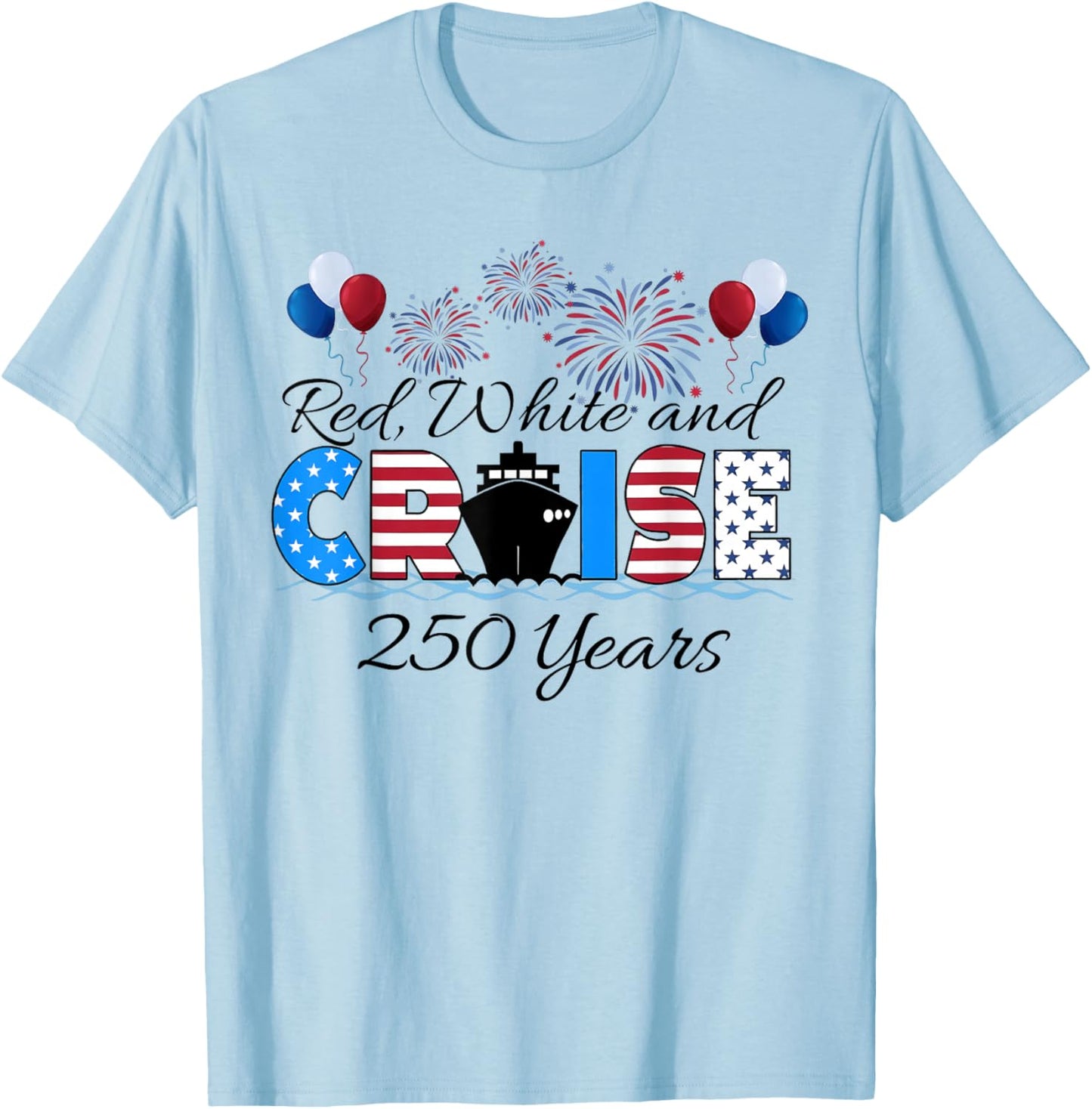 Red White Cruise 250 Years Matching Family Cruise Vacation T-Shirt - T-Shirt | Light Blue