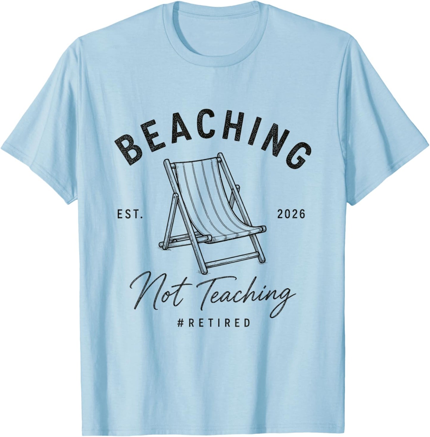 Beaching Not Teaching Retired Teacher Retirement 2026 Summer T-Shirt - T-Shirt | Light Blue