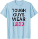 Tough Guys Wear Pink Tough Beast Cancer Awareness Men Guy T-Shirt - T-Shirt | Light Blue