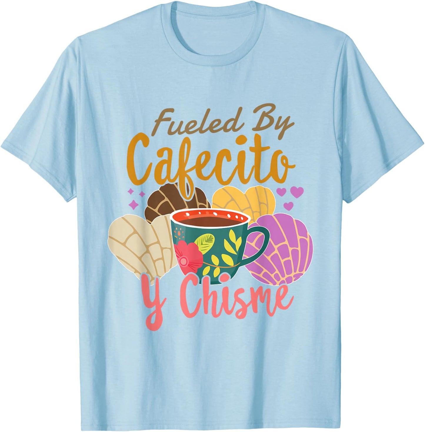 Hispanic Mexican Latina Coffee Fueled By Cafecito Y Chisme T-Shirt - T-Shirt | Light Blue
