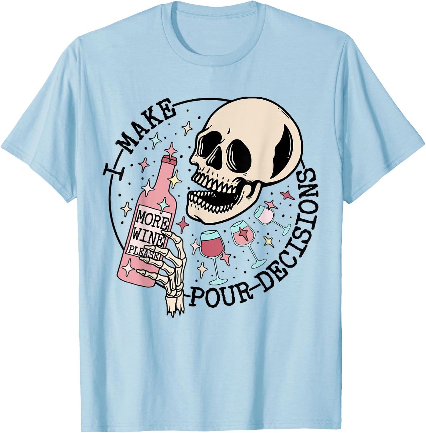 I Make Pour Decisions Skeleton Funny halloween T-Shirt - T-Shirt | Light Blue