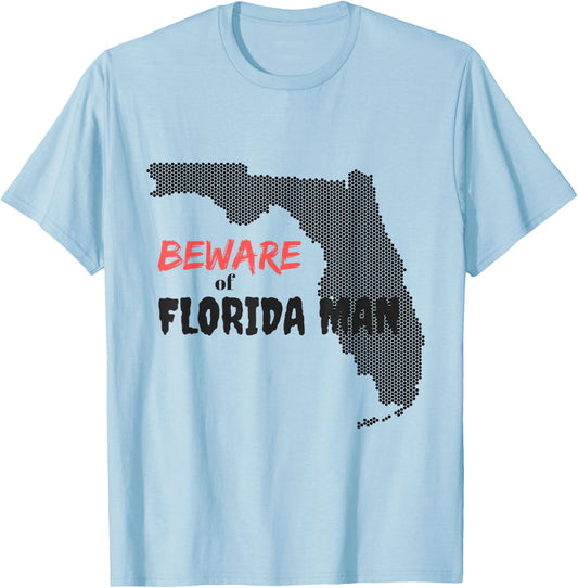 Beware of Florida Man T-Shirt - T-Shirt | Light Blue