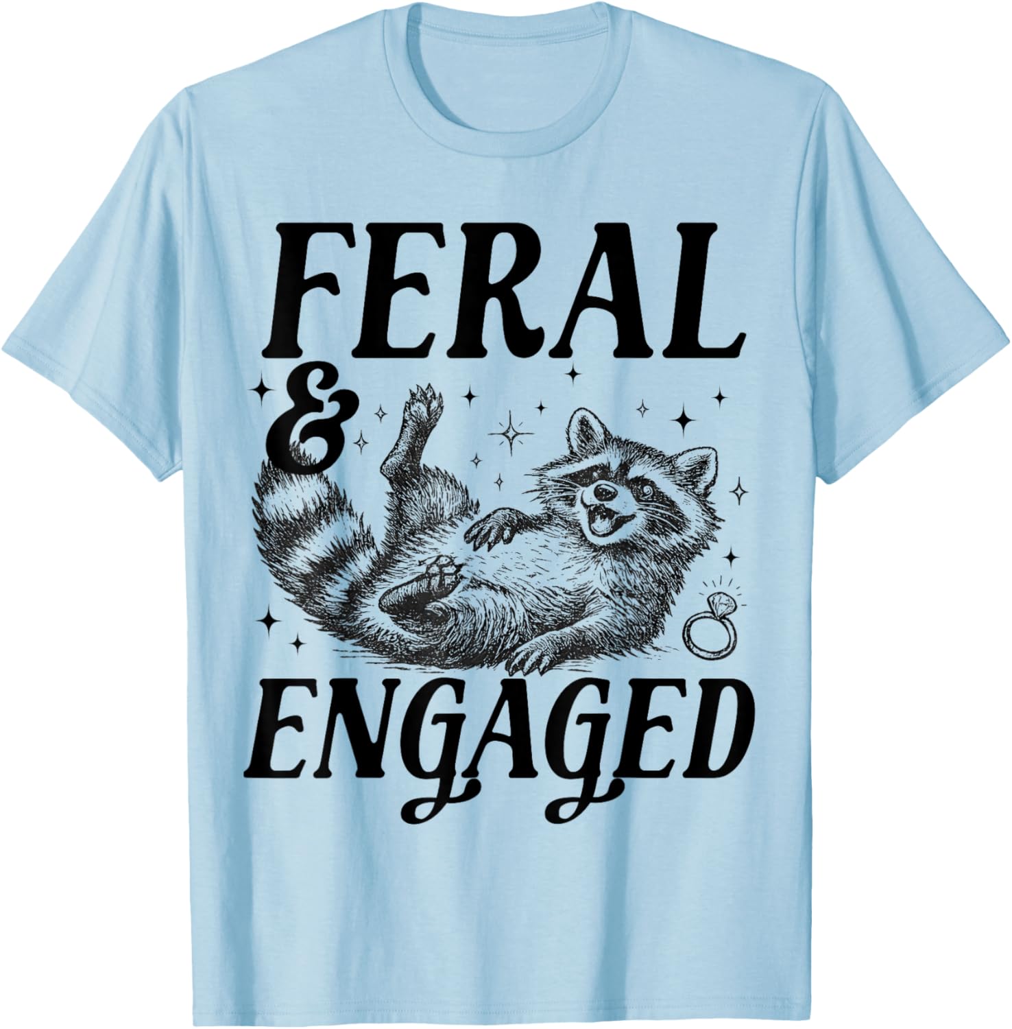Feral and Engaged Funny Wedding Engagement Bachelorette T-Shirt - T-Shirt | Light Blue