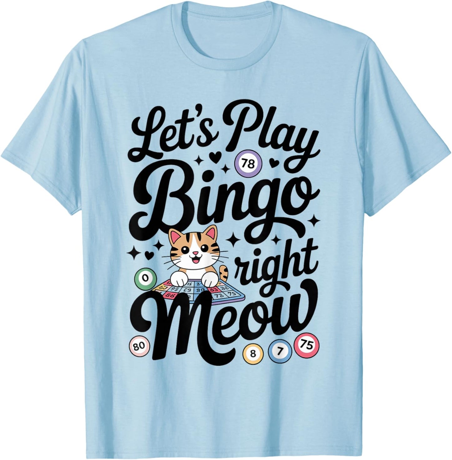 Funny Bingo Cat Lover Bingo Player Let's Play Bingo Right T-Shirt - T-Shirt | Light Blue