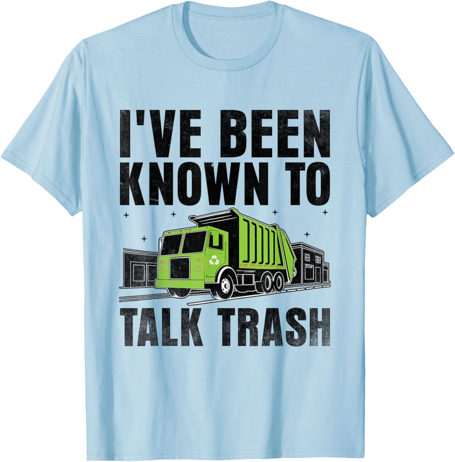 I've Been Known To Talk Trash Collector Garbage Collecting T-Shirt - T-Shirt | Light Blue