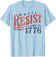 Resist Like its 1776 Liberal 4th of July 250th Anniversary T-Shirt - T-Shirt | Light Blue