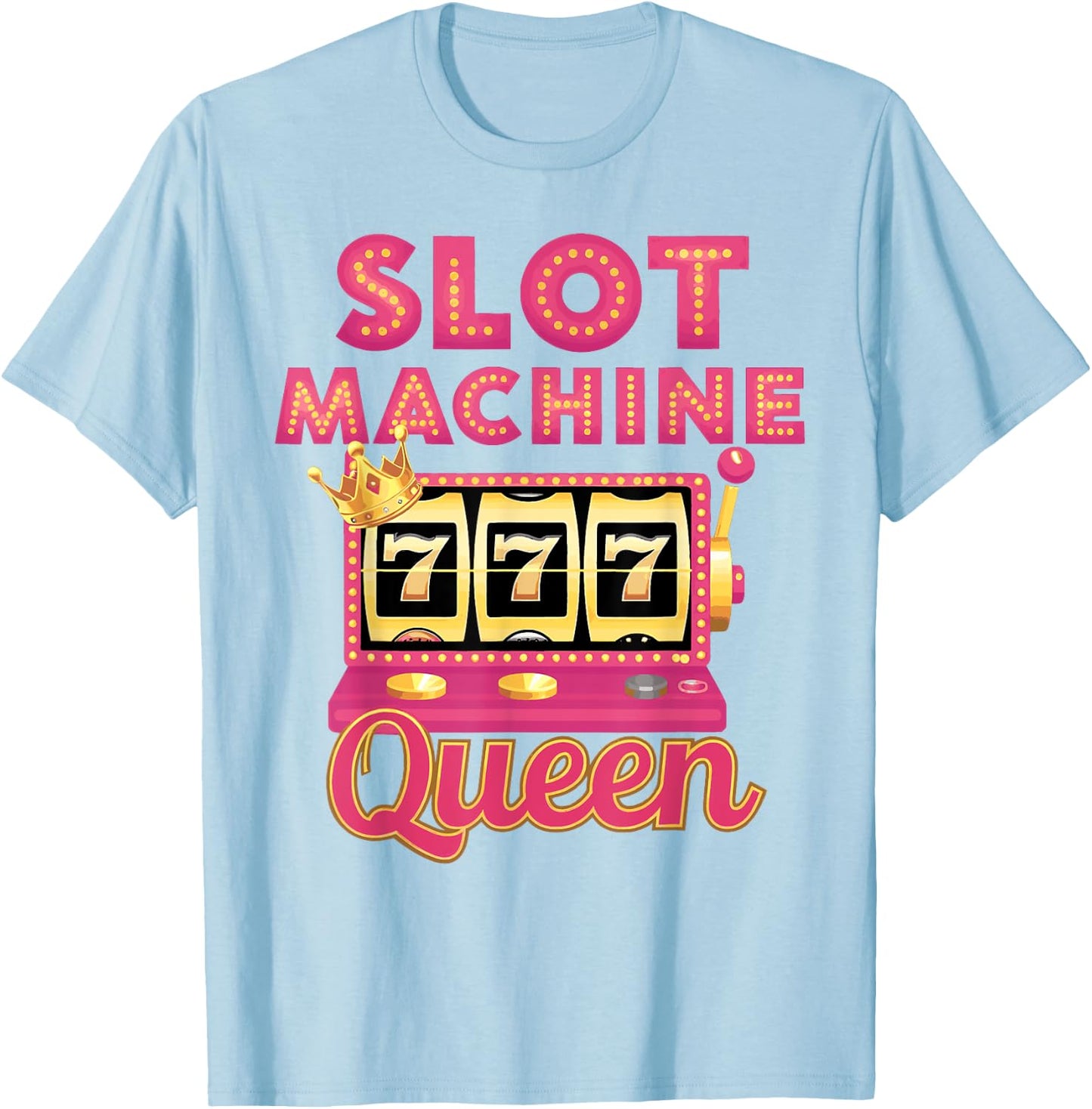 Slot Machine Queen Casino Player Gambling Poker Las Vegas T-Shirt - T-Shirt | Light Blue