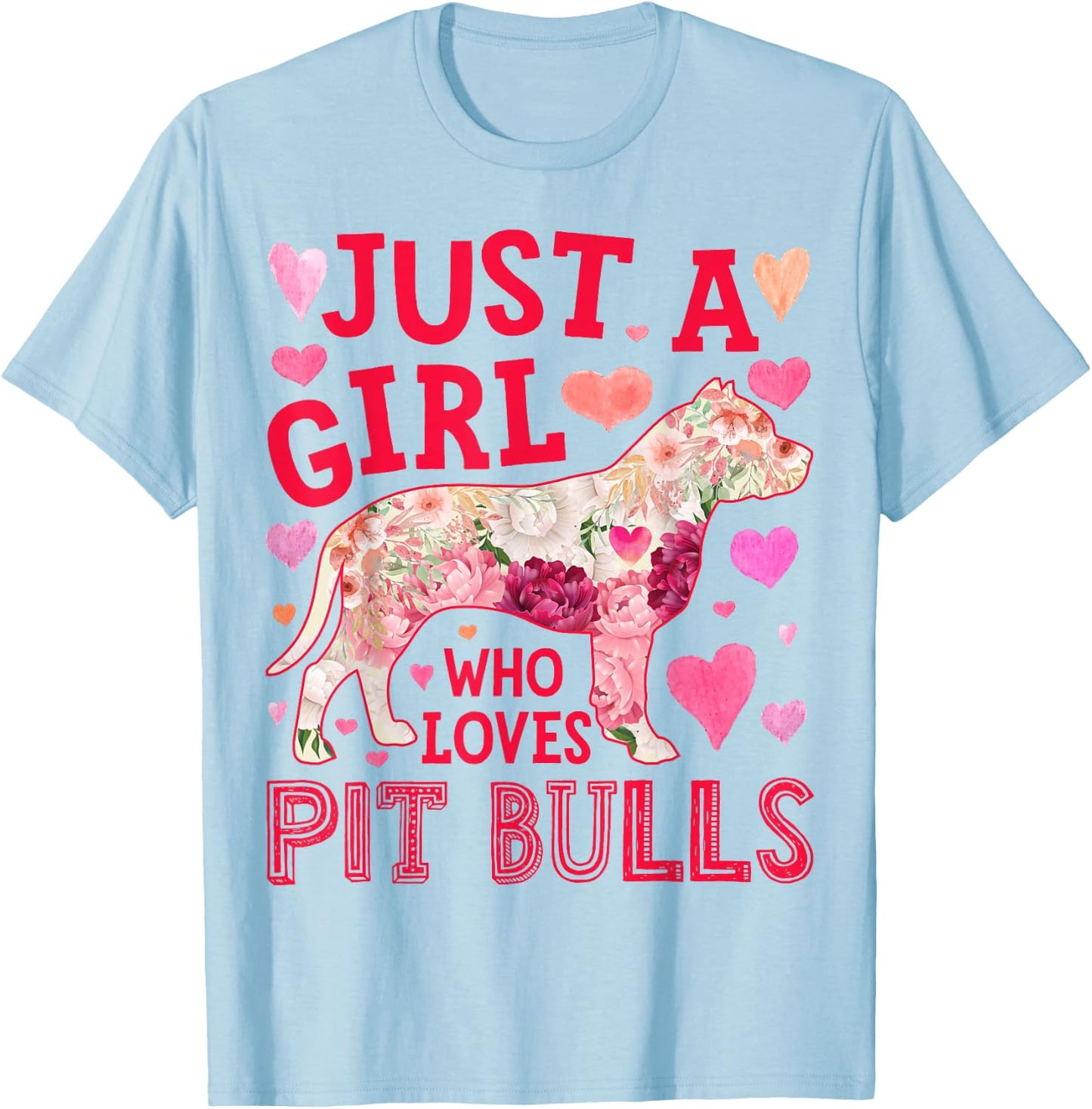 Pit Bull Just A Girl Who Loves Pit Bulls Dog Flower Floral T-Shirt - T-Shirt | Light Blue