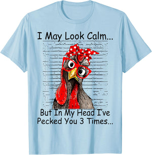 I May Look Calm But In My Head Ive Pecked You 3 Times T-Shirt - T-Shirt | Light Blue