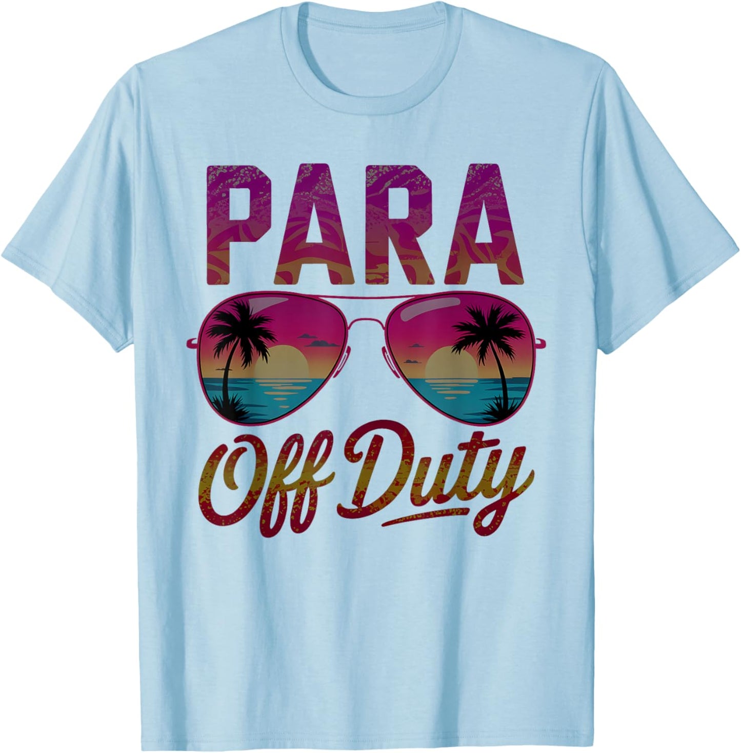 Funny PARA OFF DUTY Paraprofessional Vacation Besties Vacay T-Shirt - T-Shirt | Light Blue