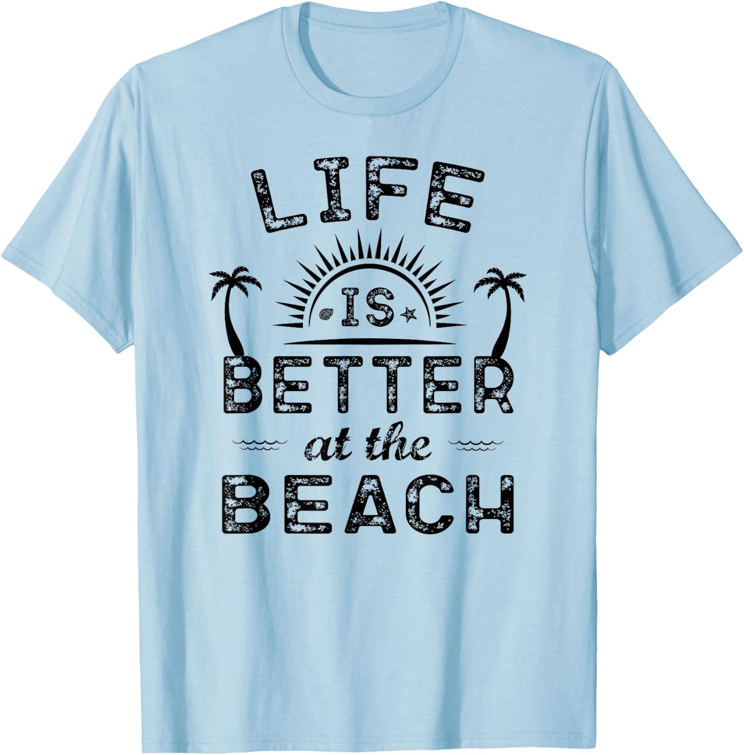 Life Is Better At The Beach T Shirt | Sea Lover Gift T-Shirt - T-Shirt | Light Blue