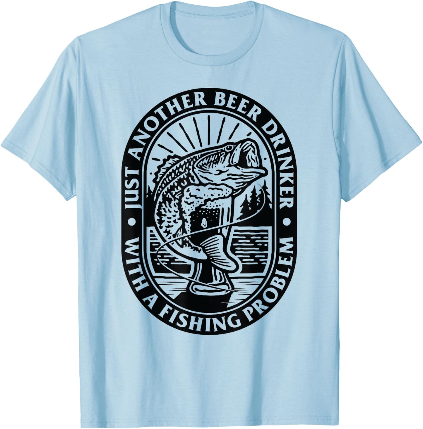 Funny Another Beer Drinker With a Fishing Problem For Dad T-Shirt - T-Shirt | Light Blue