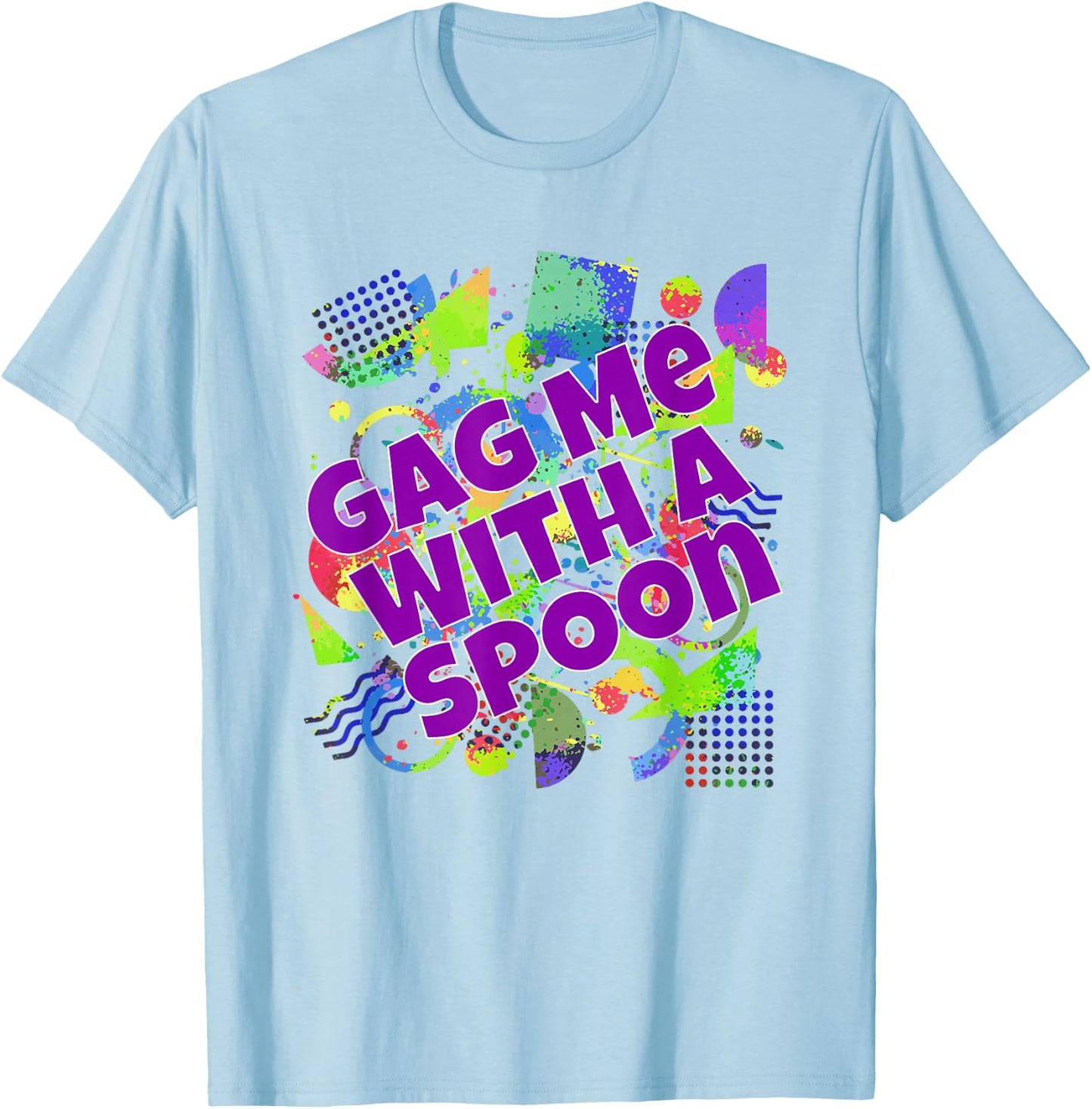 Gag Me With A Spoon 80's Retro Vintage Phrase Party Gift T-Shirt - T-Shirt | Light Blue