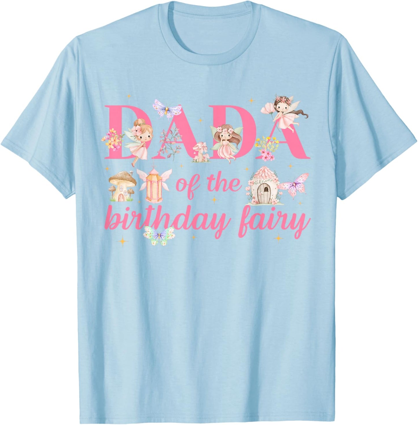 Dada of The Little Fairy Birthday Girl Party Family Matching T-Shirt - T-Shirt | Light Blue