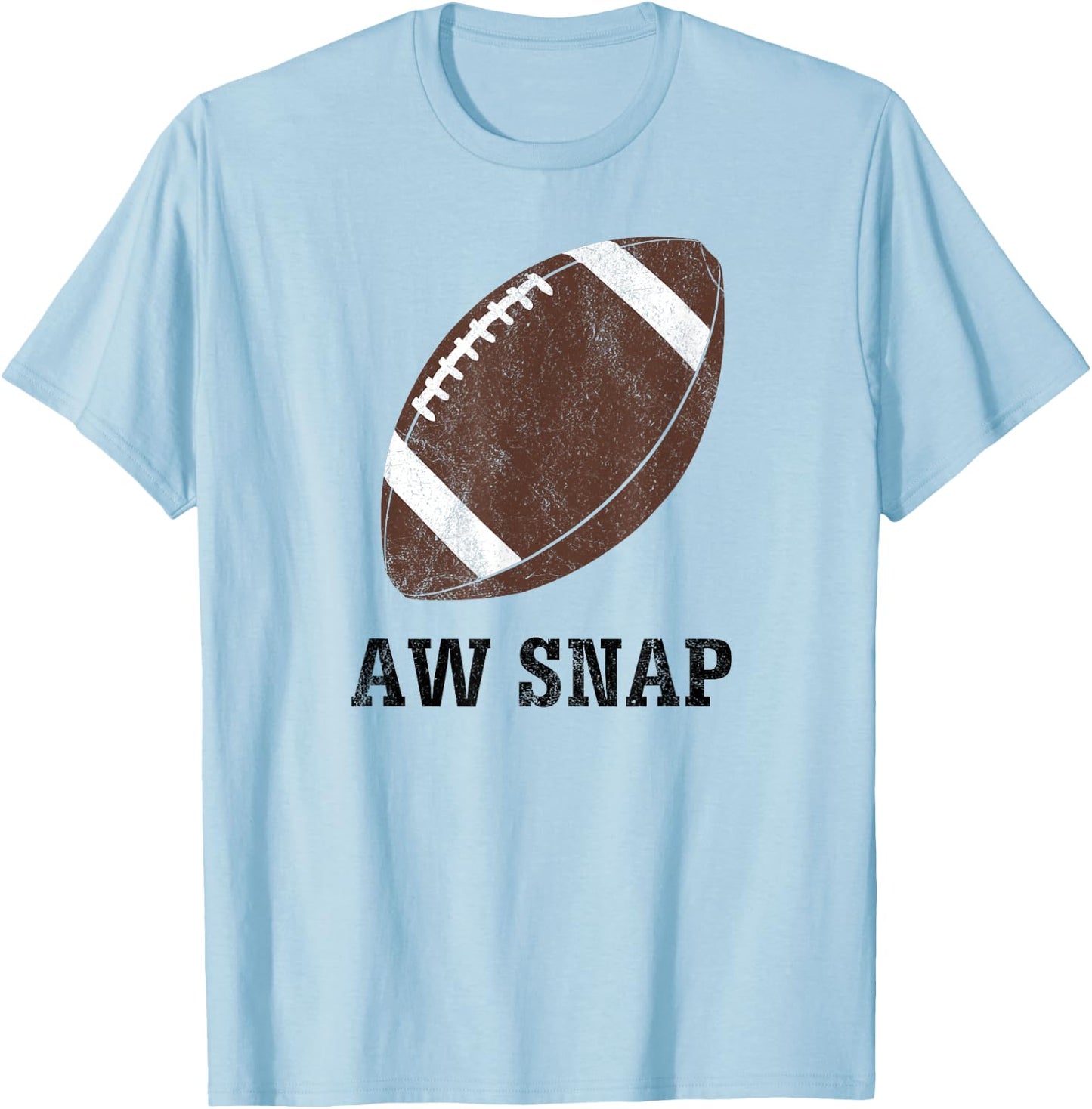 Aw Snap Funny Pun Football Lover T Shirt T-Shirt - T-Shirt | Light Blue