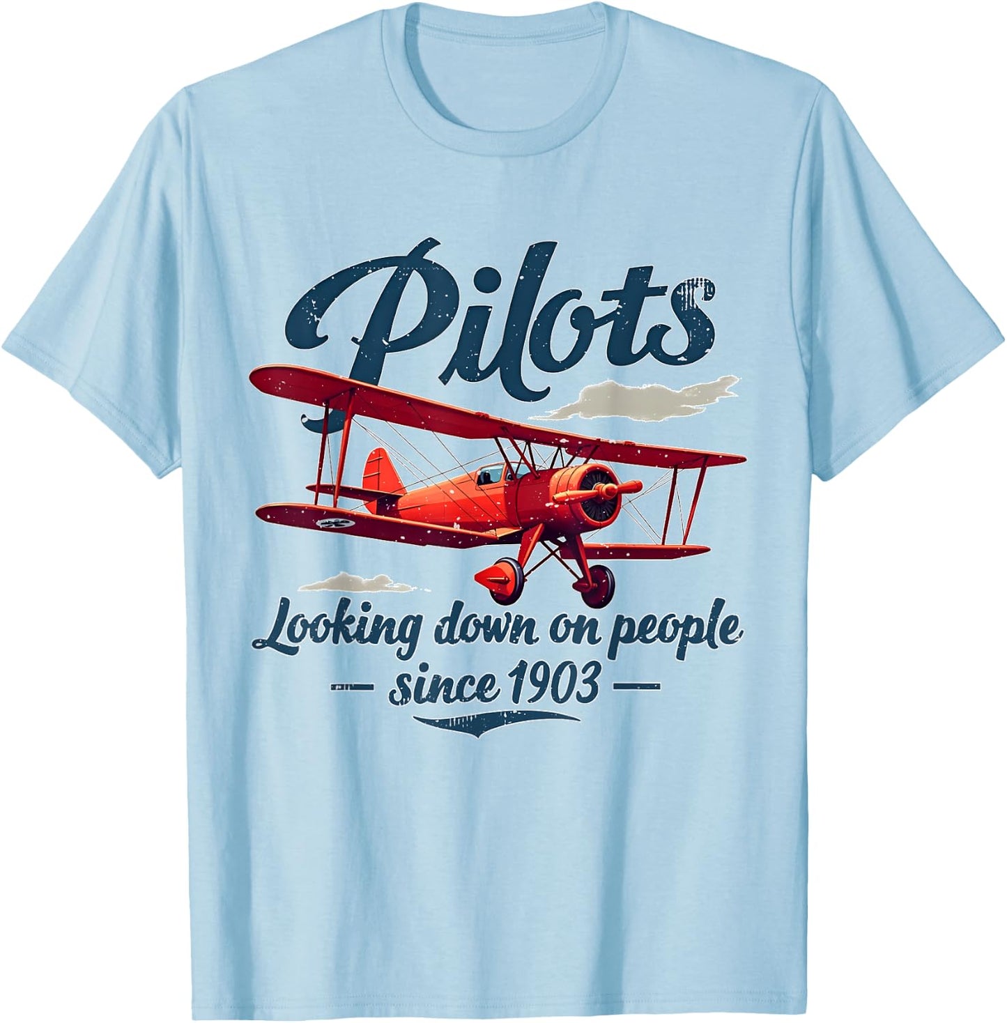 Pilots Looking down on people since 1903 Funny Pilot Art T-Shirt - T-Shirt | Light Blue