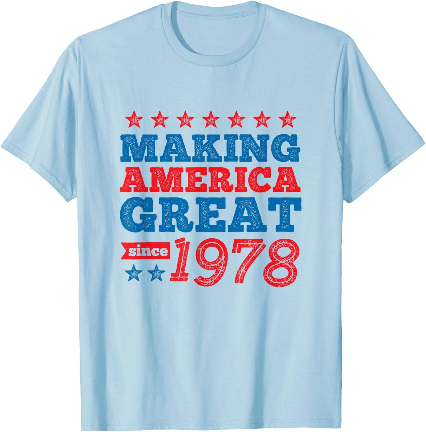 Making America Great Since 1978 Bold Stars T-Shirt - T-Shirt | Light Blue