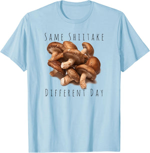 "Same Shiitake, Different Day" Funny Food Mushroom T-Shirt - T-Shirt | Light Blue