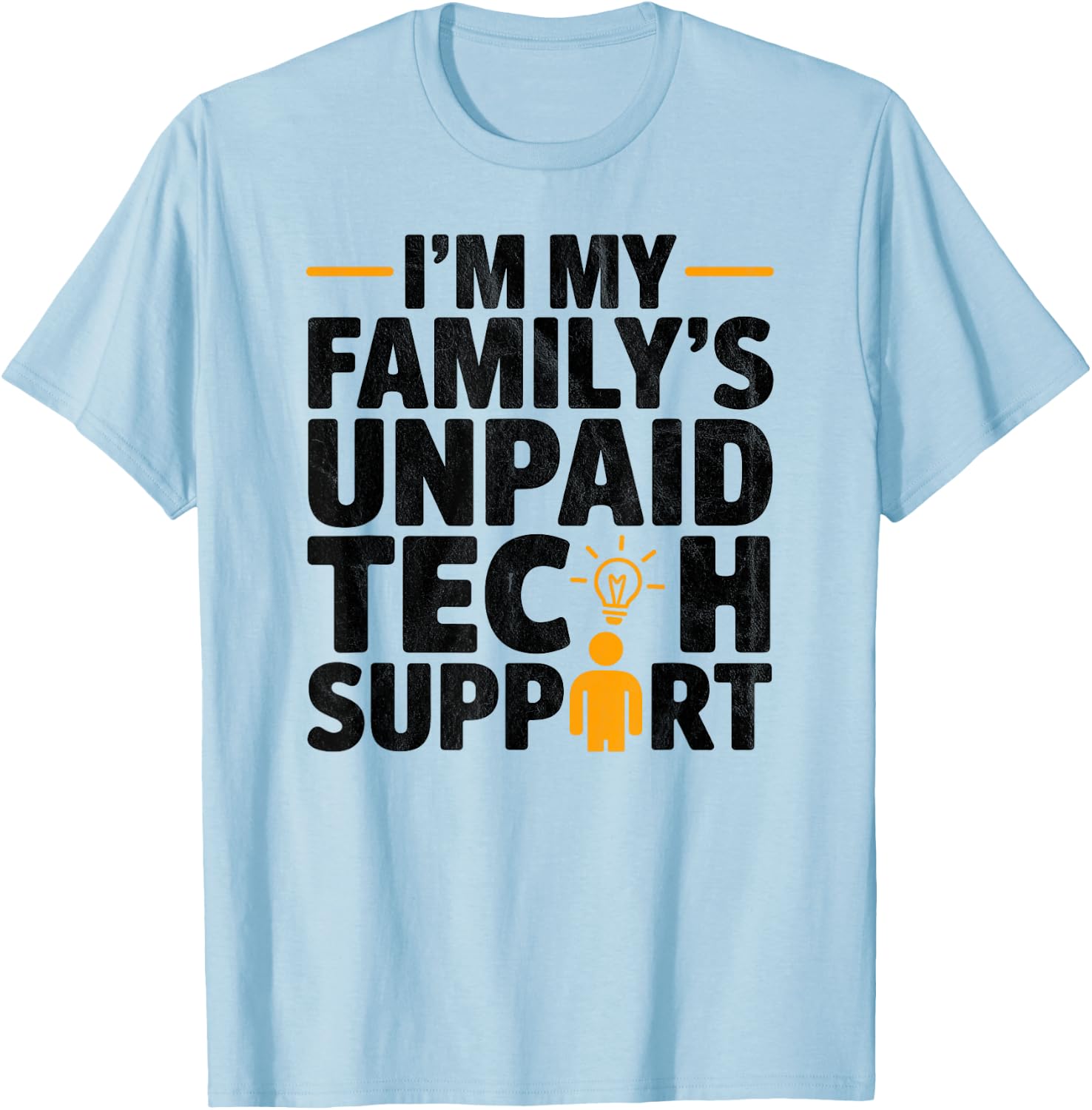 I´m my Family´s unpaid tech support funny Engineer quote T-Shirt - T-Shirt | Light Blue