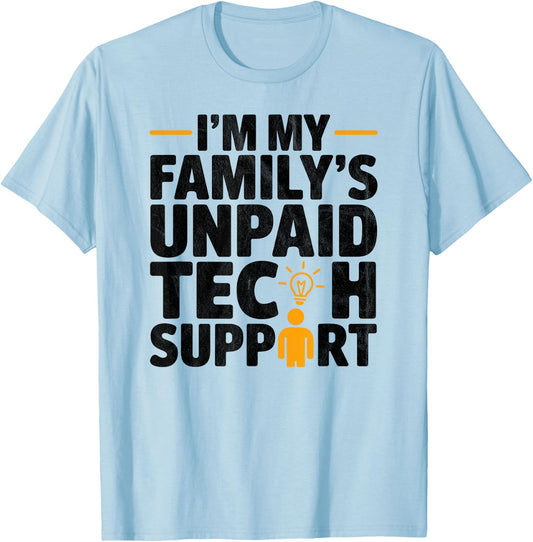 I´m my Family´s unpaid tech support funny Engineer quote T-Shirt - T-Shirt | Light Blue