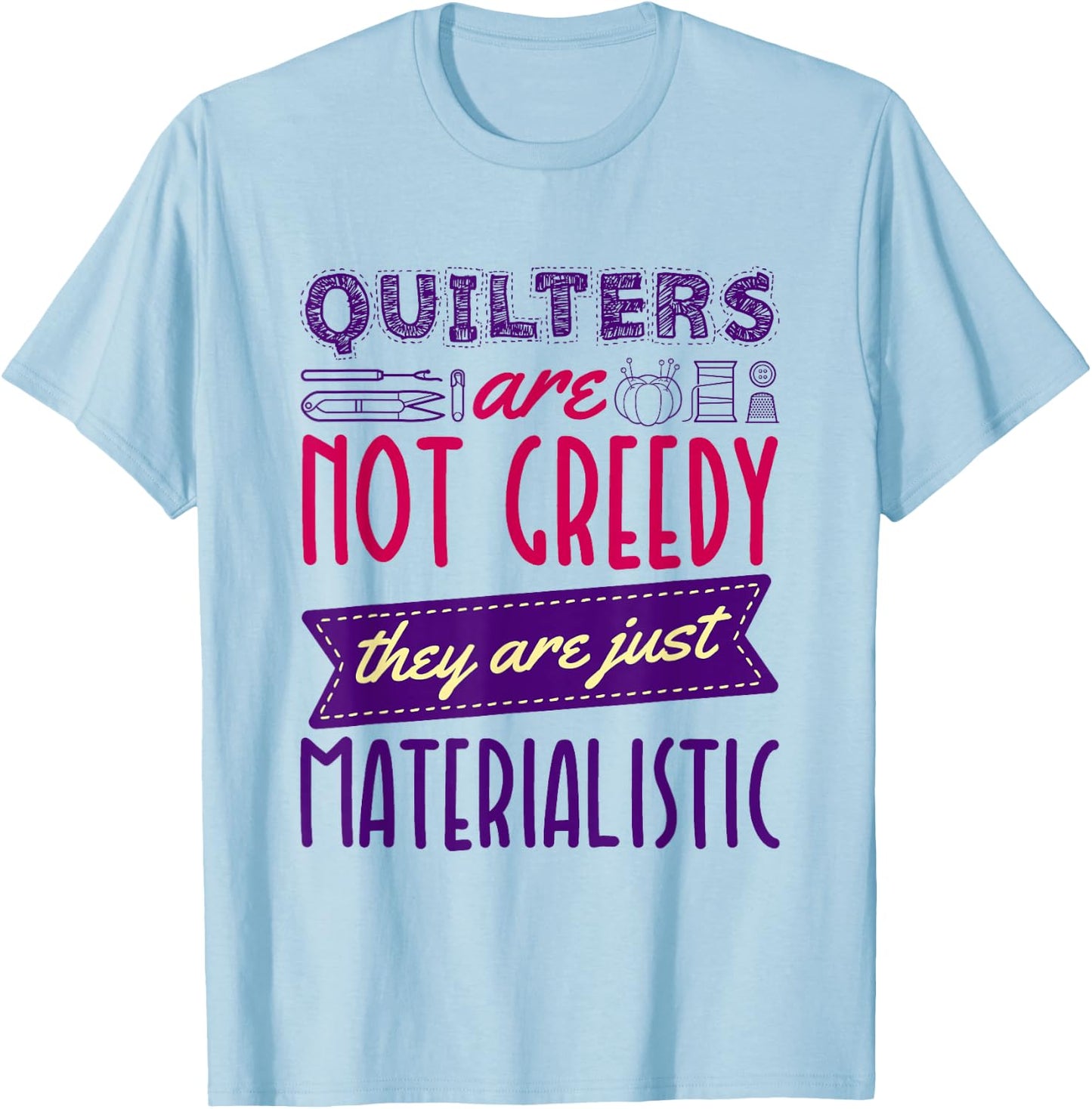 Quilting Sewing Quote for Quilter T-Shirt - T-Shirt | Light Blue