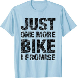 Just One More Bike I PROMISE - Funny Bicycle T-Shirt - T-Shirt | Light Blue