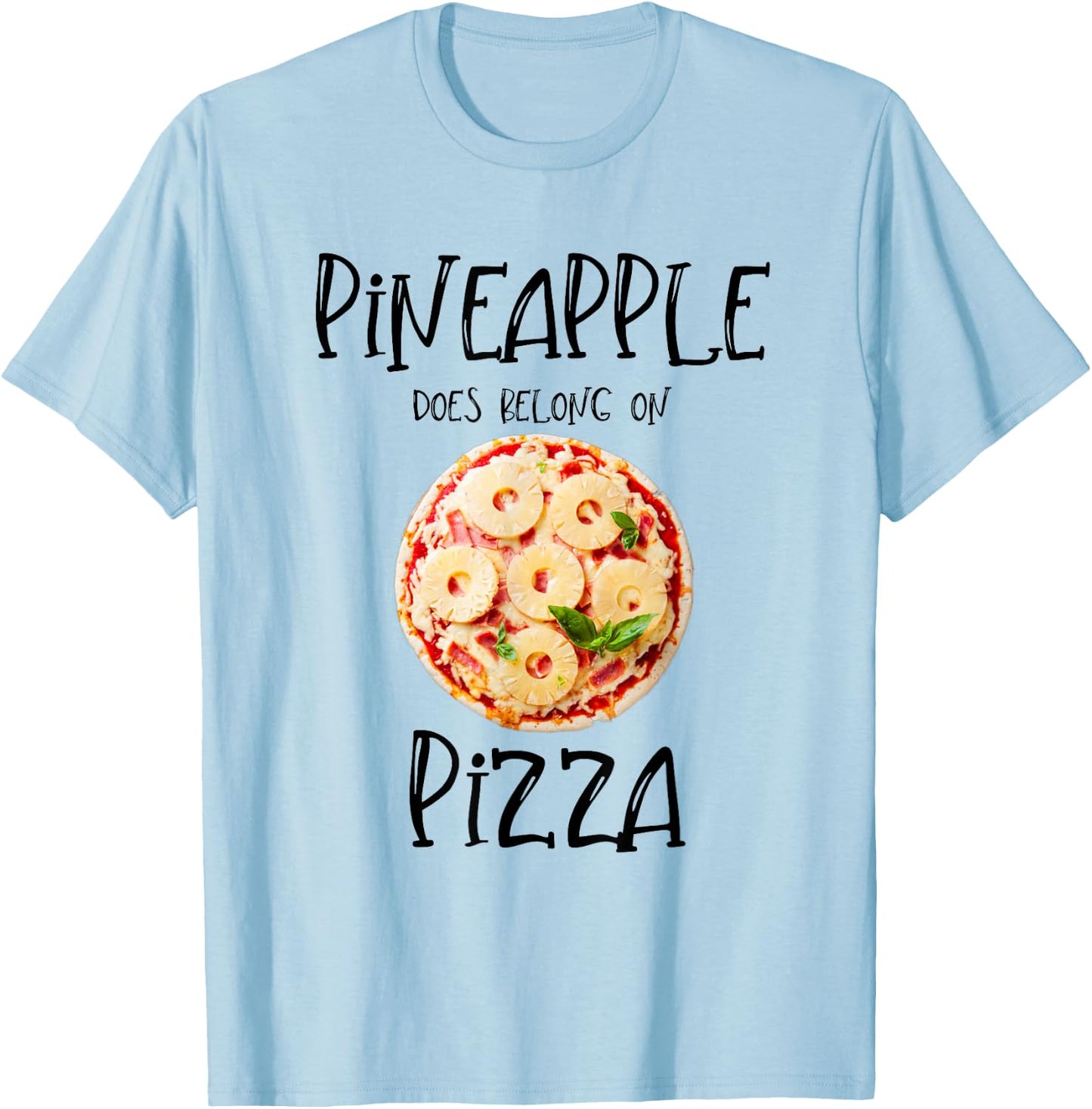 Pineapple Does Belong On Pizza Hawaiian Pizza T-Shirt - T-Shirt | Light Blue