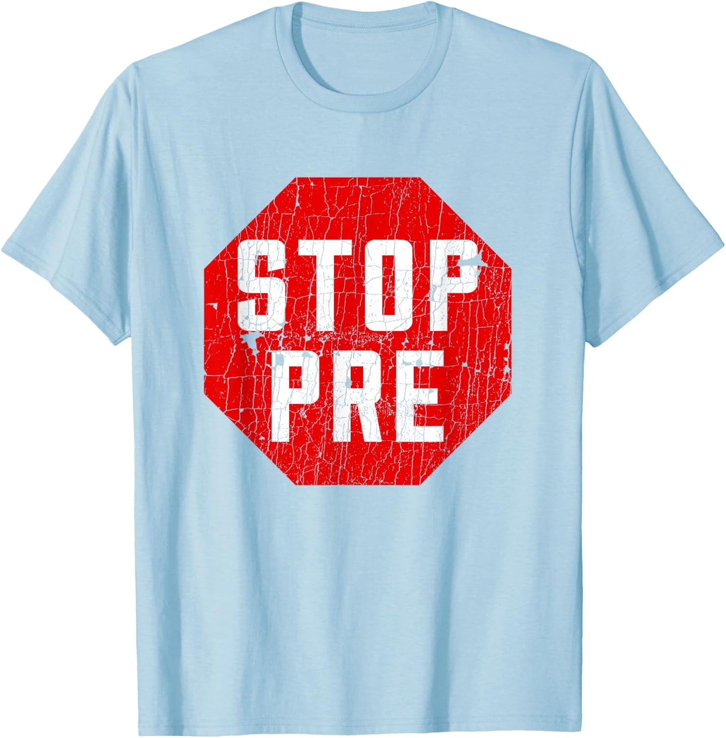 Marathon Runner Clothes & Running Gifts: Stop Pre T-Shirt - T-Shirt | Light Blue