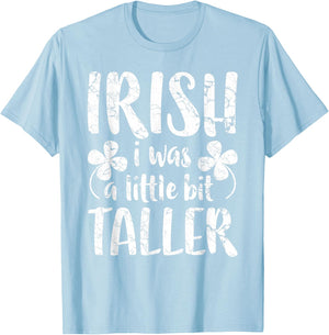 Irish I Was a Little Bit Taller Shirt Funny St Patricks Day T-Shirt - T-Shirt | Light Blue