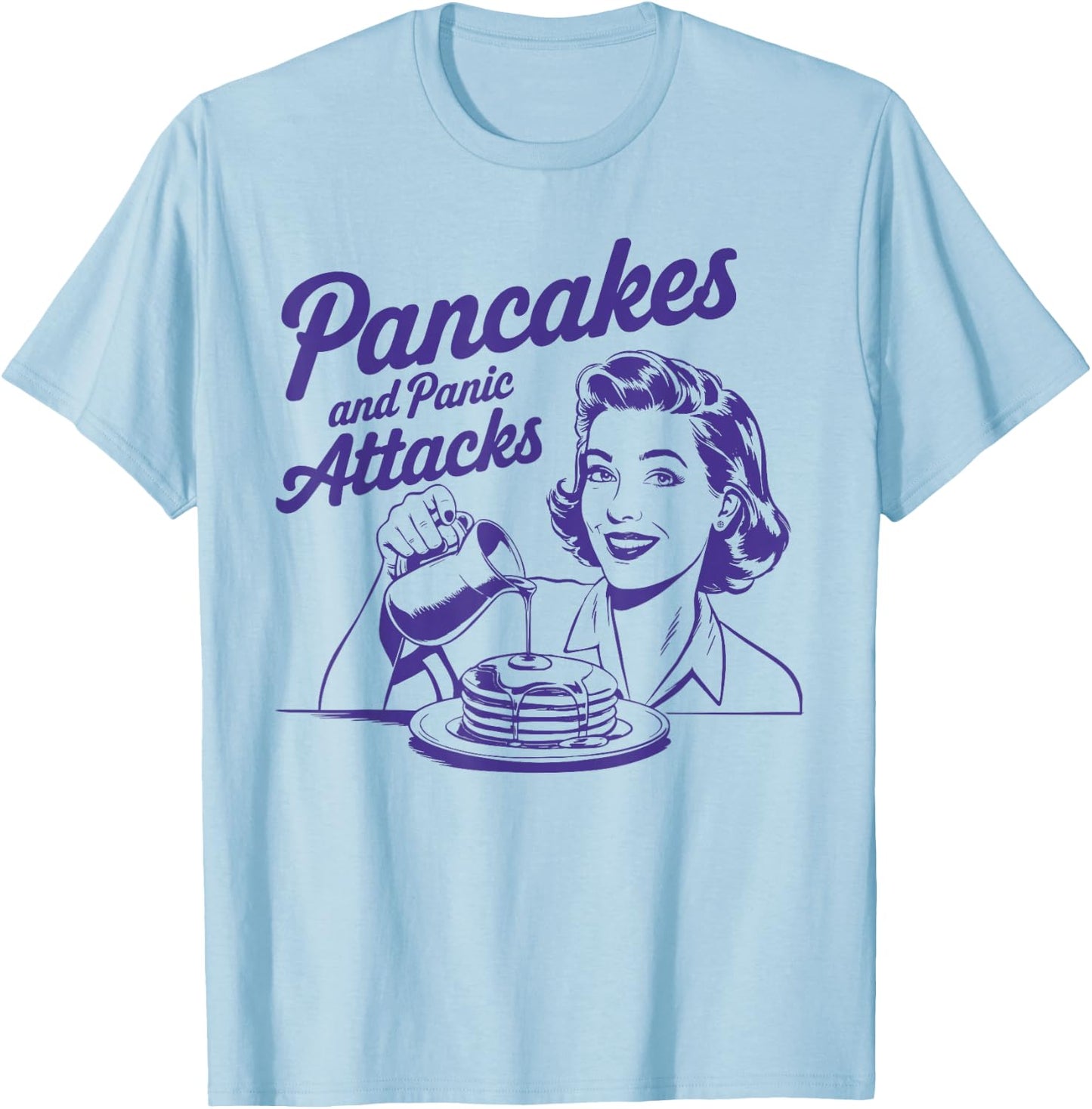 Vintage Foodie Lover Syrup Butter Pancakes and Panic Attacks T-Shirt - T-Shirt | Light Blue