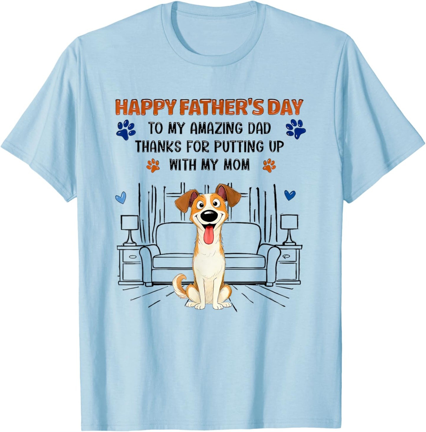 Happy Father's Day to My Amazing dad Thanks for Putting up T-Shirt - T-Shirt | Light Blue