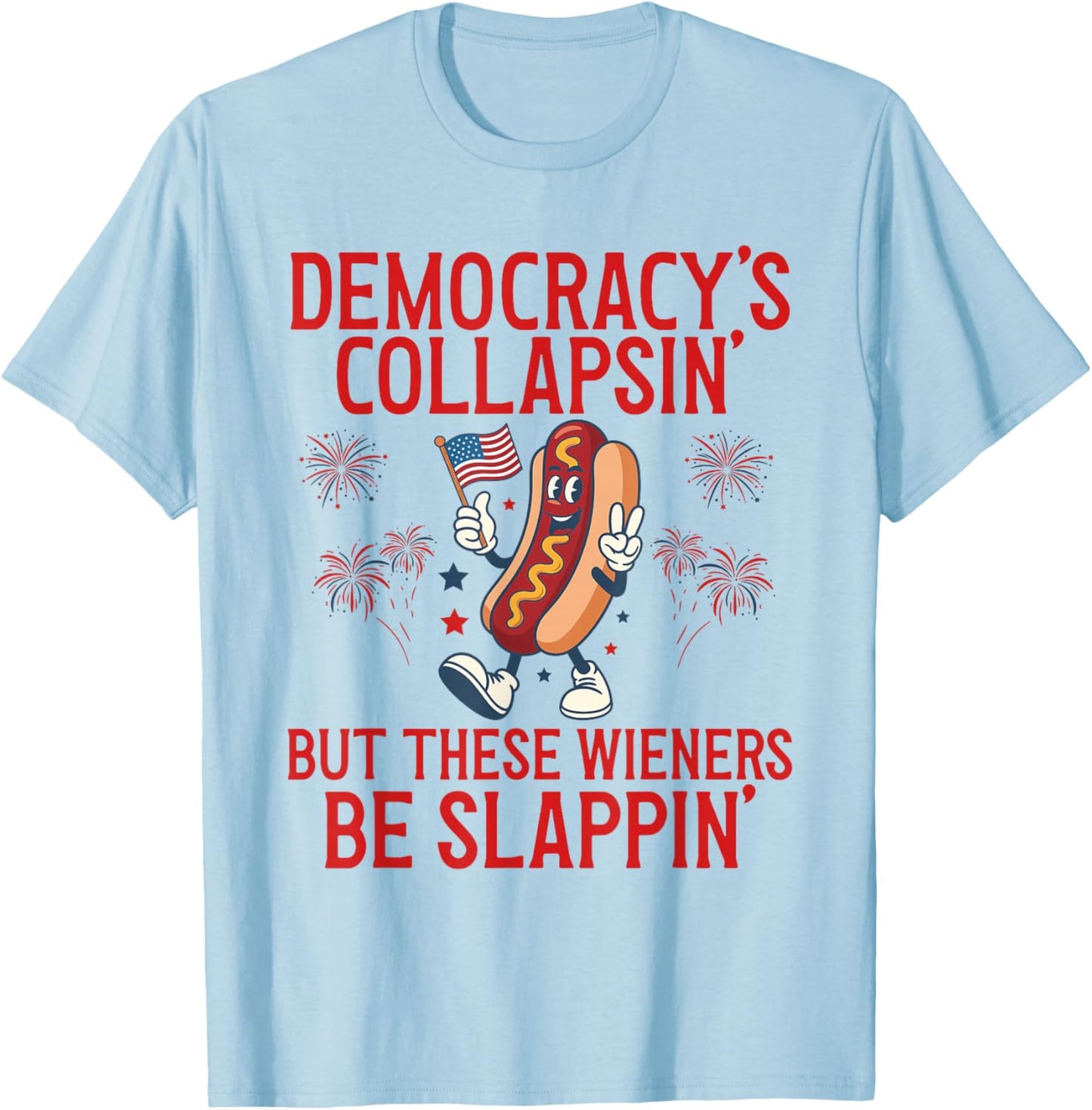 Democracy's Collapsing Funny Hot Dog 4th July 250 Years T-Shirt - T-Shirt | Light Blue