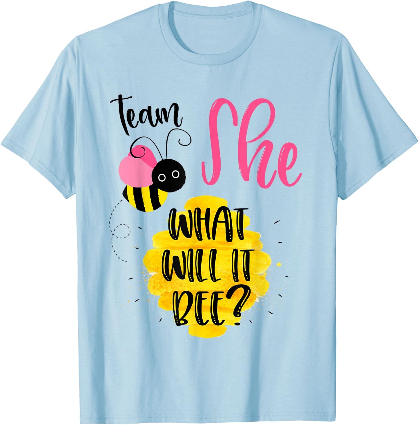 Gender Reveal Team SHE Shirt Girl What Will It Bee or He T-Shirt - T-Shirt | Light Blue