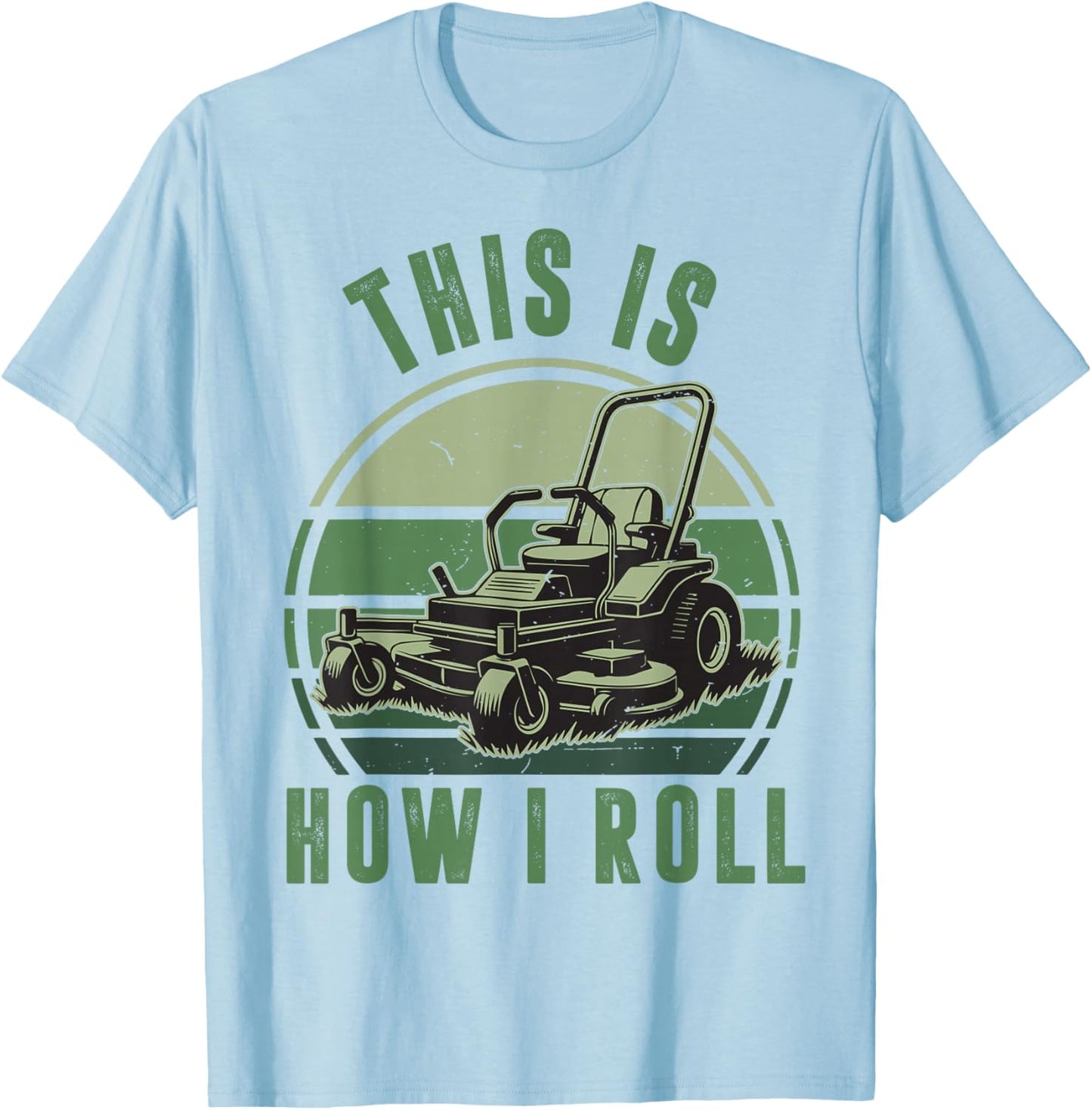 Toddler Zero Turn Lawn Mower This is How I Roll Funny Mowing T-Shirt - T-Shirt | Light Blue