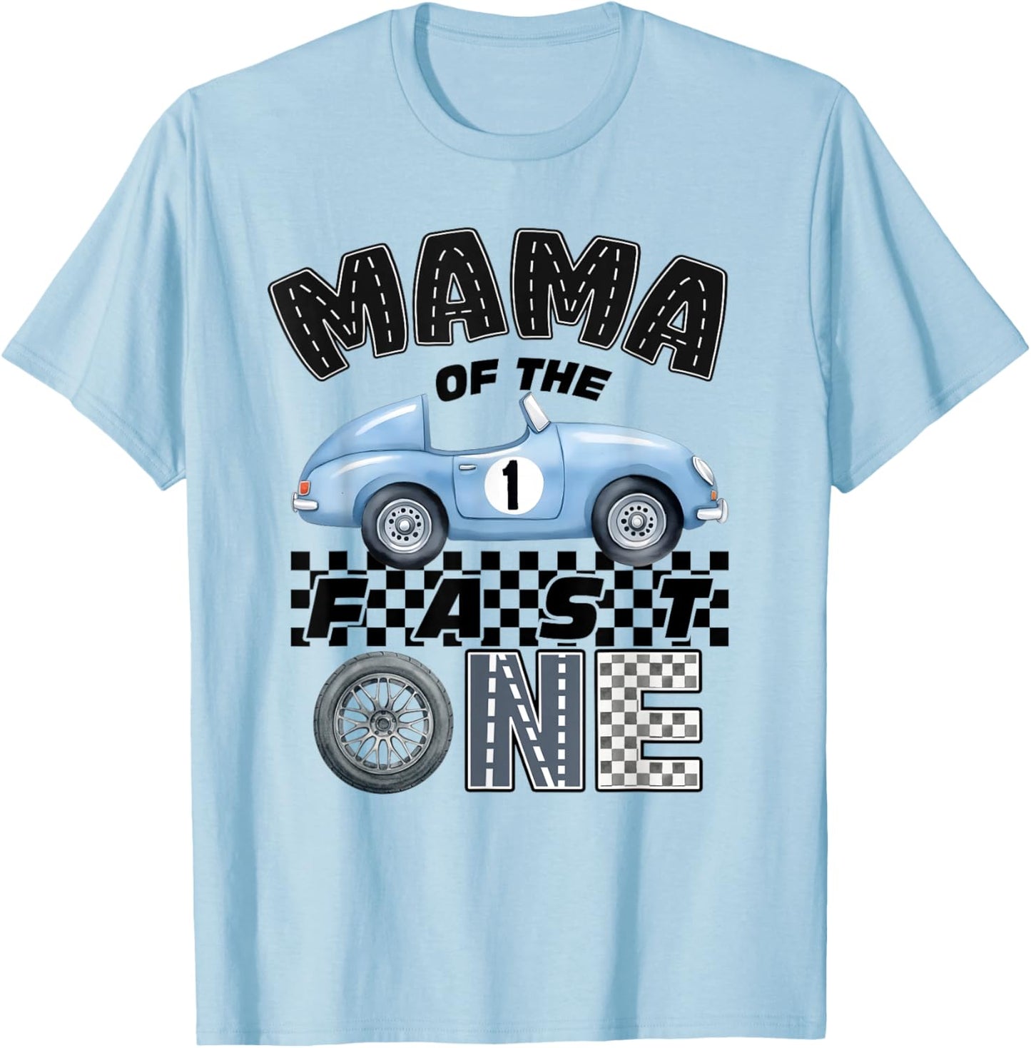 Mama of The Fast One Birthday 1st Race Car Family T-Shirt - T-Shirt | Light Blue