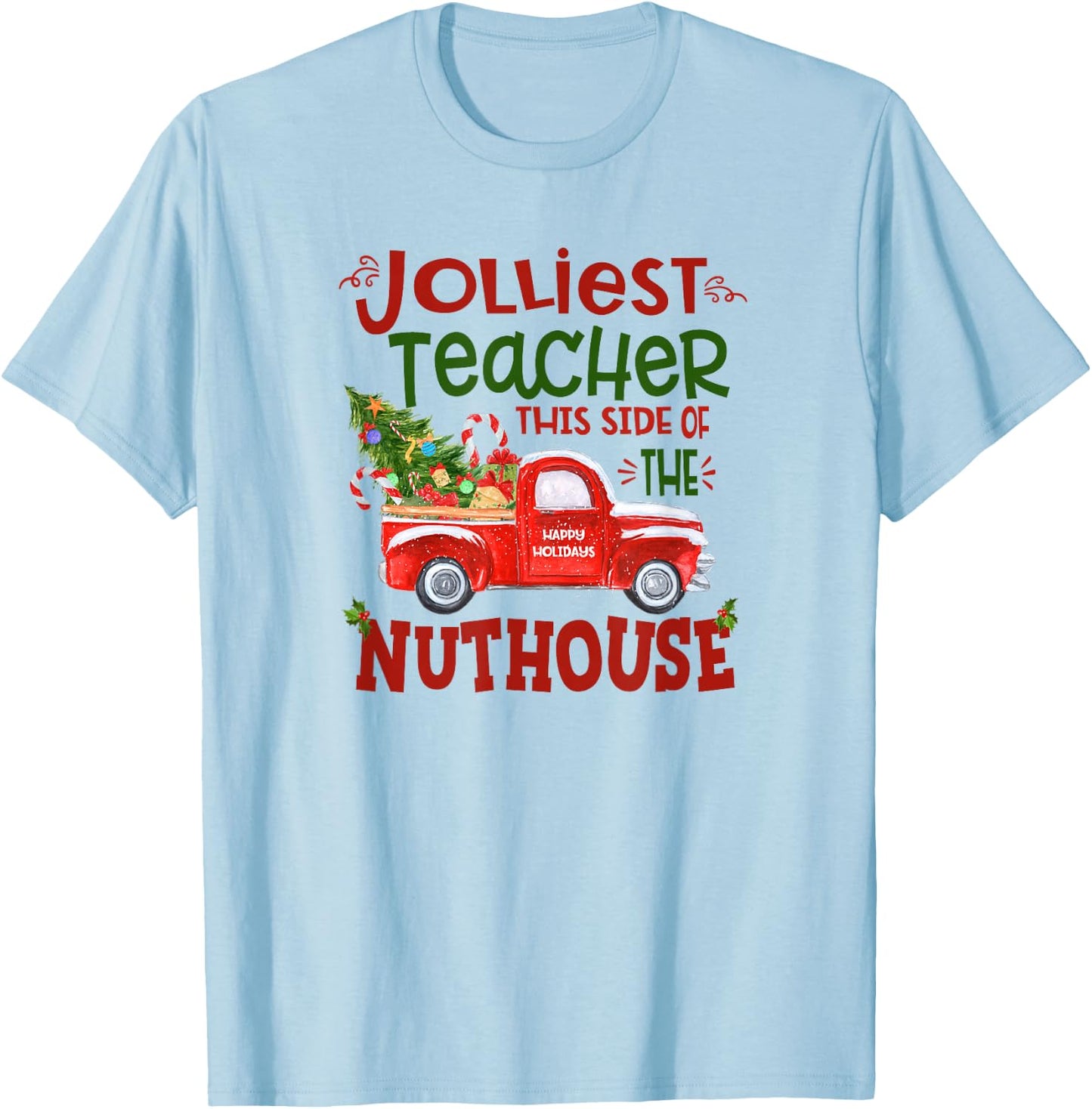 Jolliest Teacher This Side Of The Nuthouse Teacher Christmas Men Women T-Shirt - T-Shirt | Light Blue