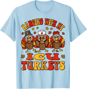 Hanging With My Turkeys ICU Nurse Thanksgiving Critical Care T-Shirt - T-Shirt | Light Blue
