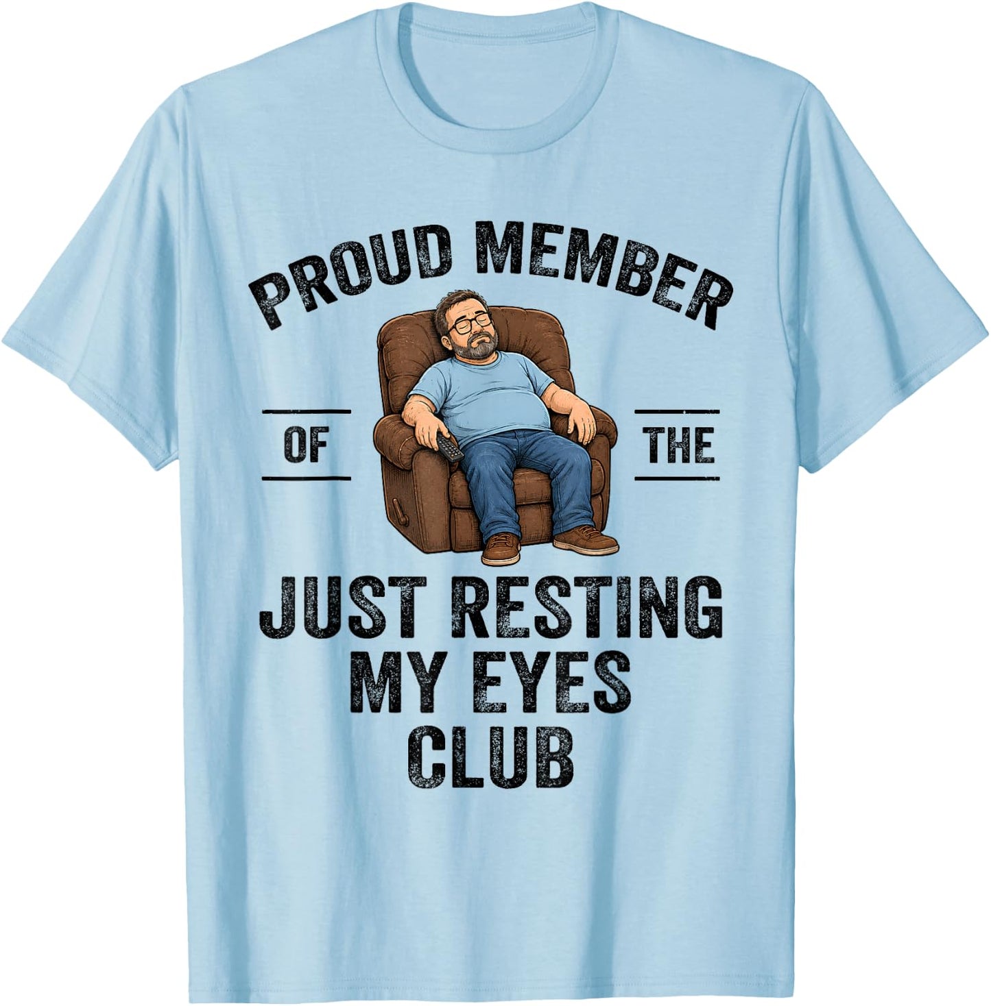 Proud Member of The Just Resting My Eyes Club Funny Dad Joke T-Shirt - T-Shirt | Light Blue