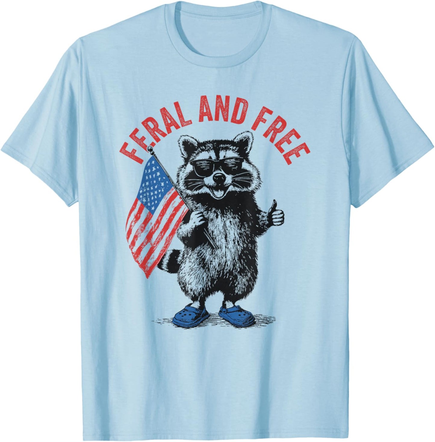 Feral and Free Funny Raccoon Feral But Free 4th of July T-Shirt - T-Shirt | Light Blue