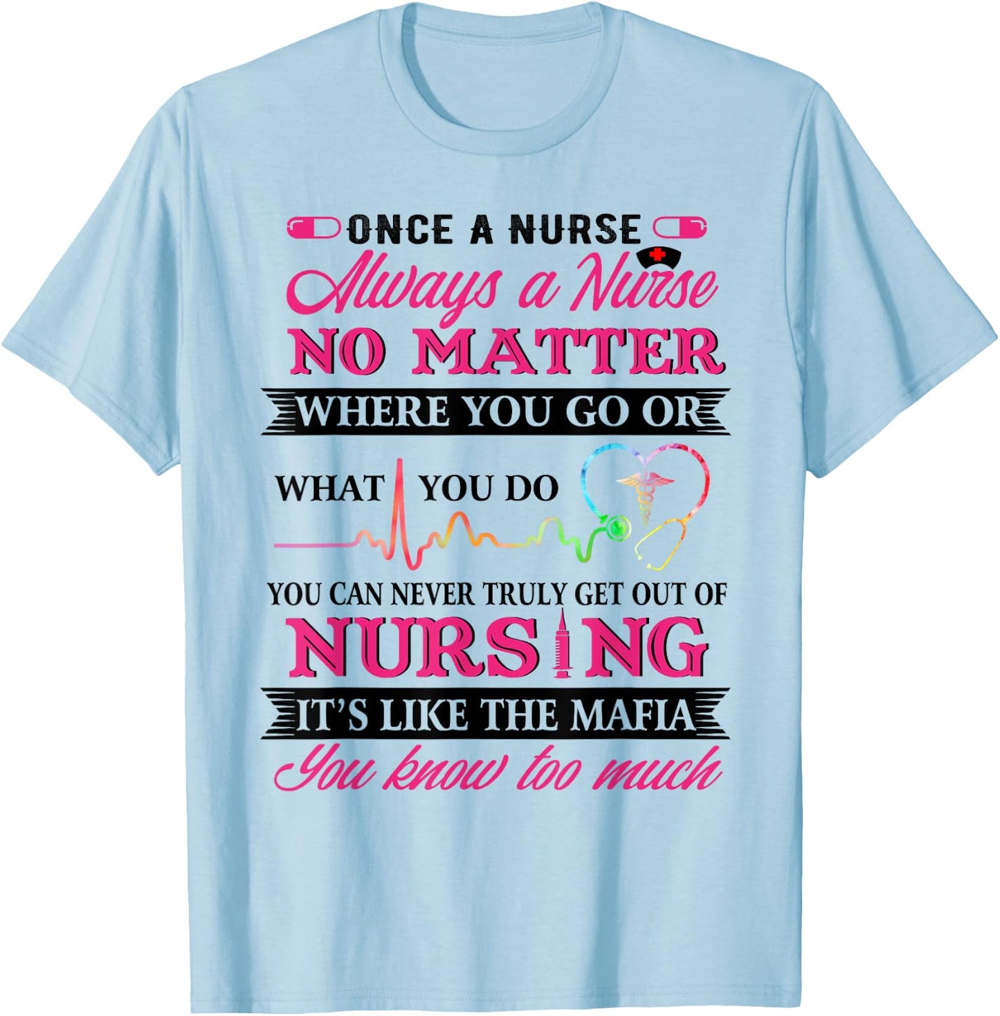 Once A Nurse Always A Nurse - Nurse Day Shirt T-Shirt - T-Shirt | Light Blue