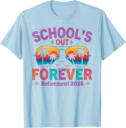 Schools Out Forever Retirement 2026 Retired Teacher T-Shirt - T-Shirt | Light Blue