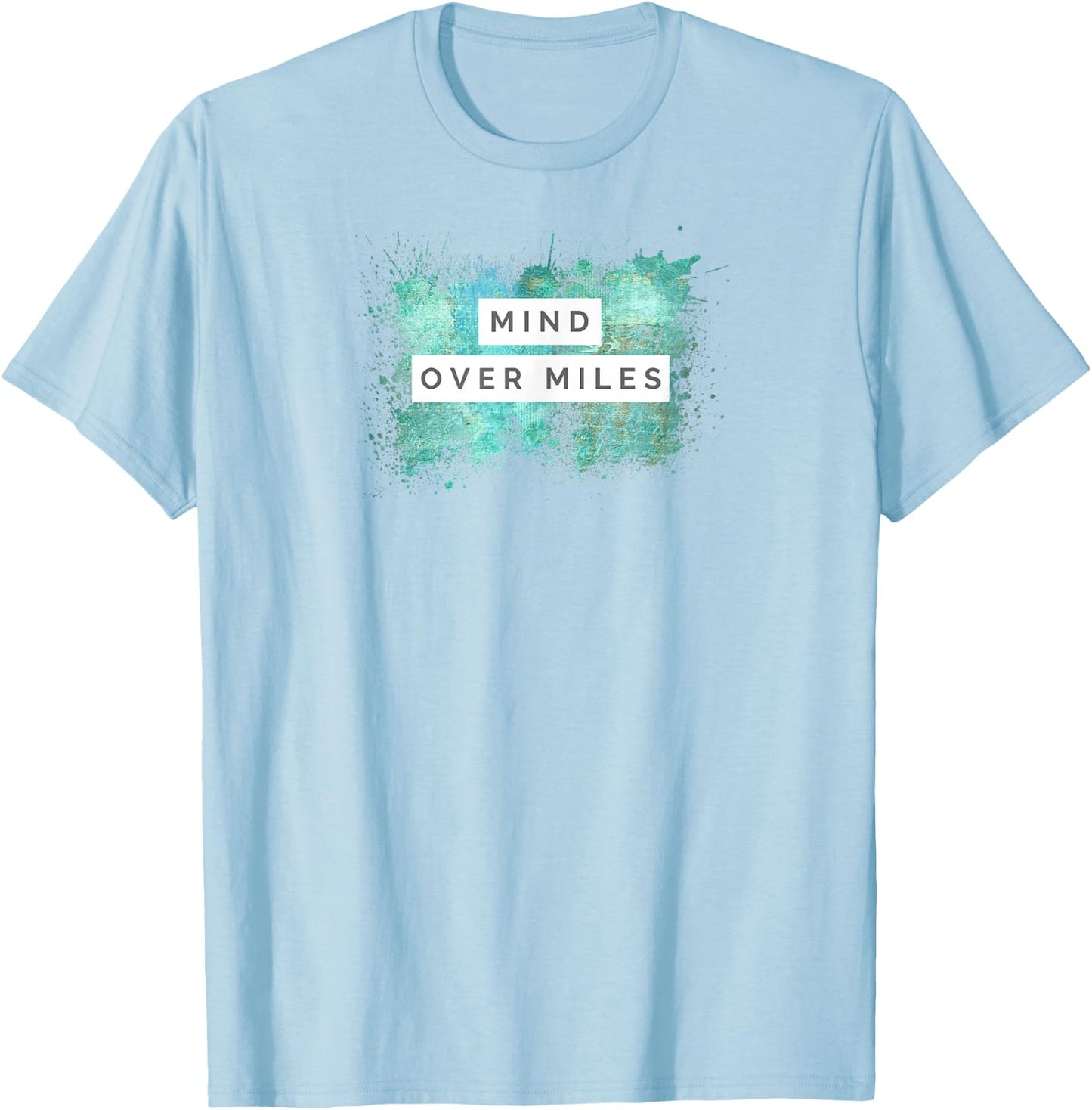 Running - Mind Over Miles - Novelty Runner Shirt T-Shirt - T-Shirt | Light Blue