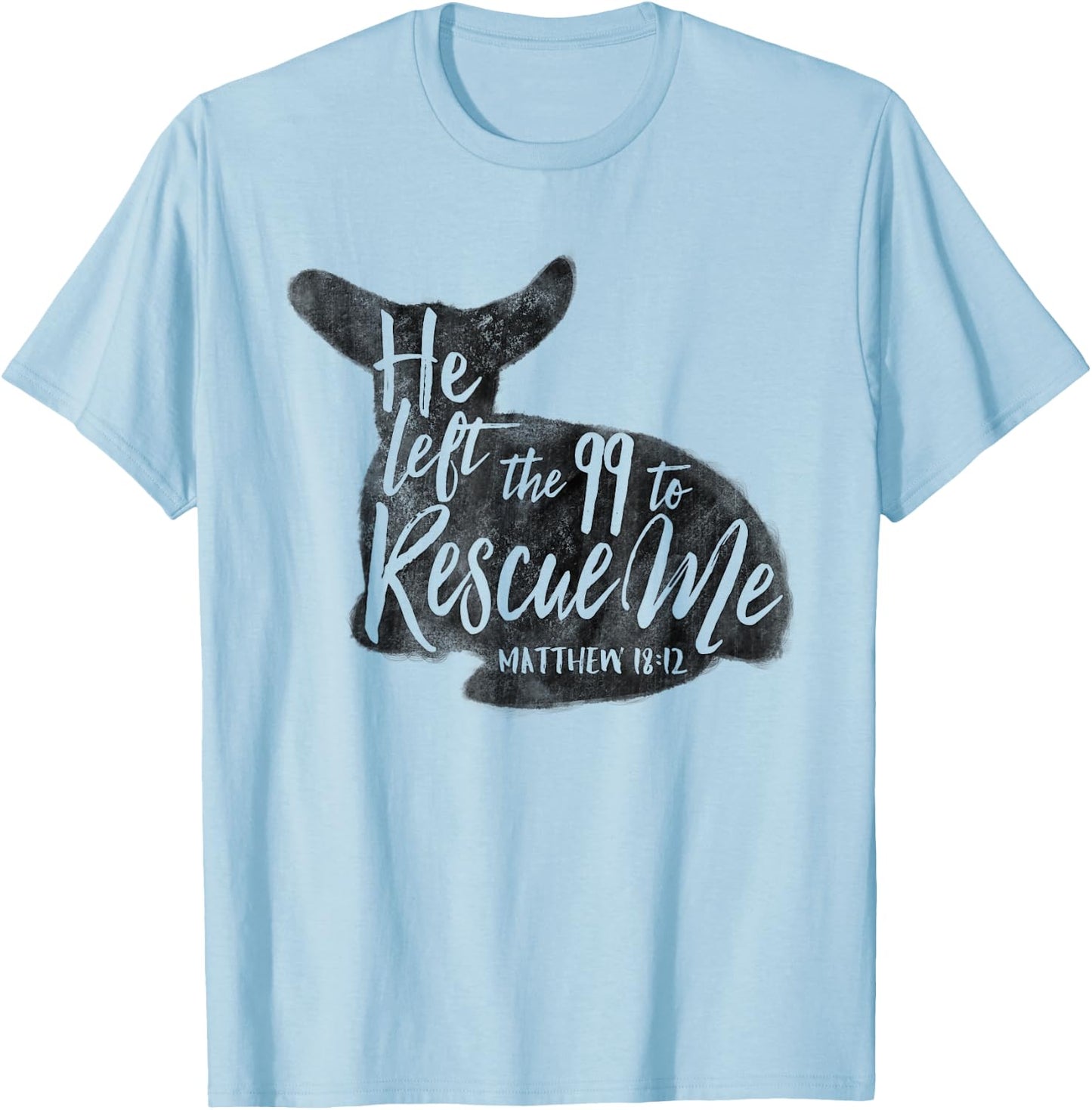 He Left The 99 To Rescue Me Matthew 18:12 Designs T-Shirt - T-Shirt | Light Blue