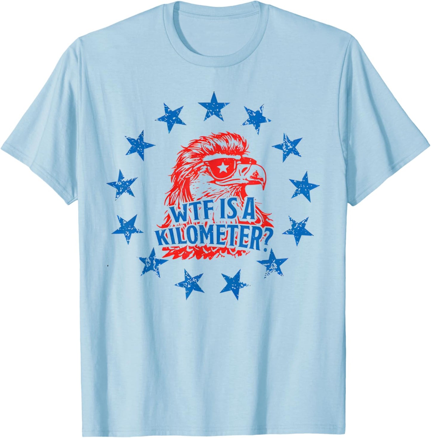 Mullet Eagle What The Heck is A Kilometer Funny 4th of July T-Shirt - T-Shirt | Light Blue