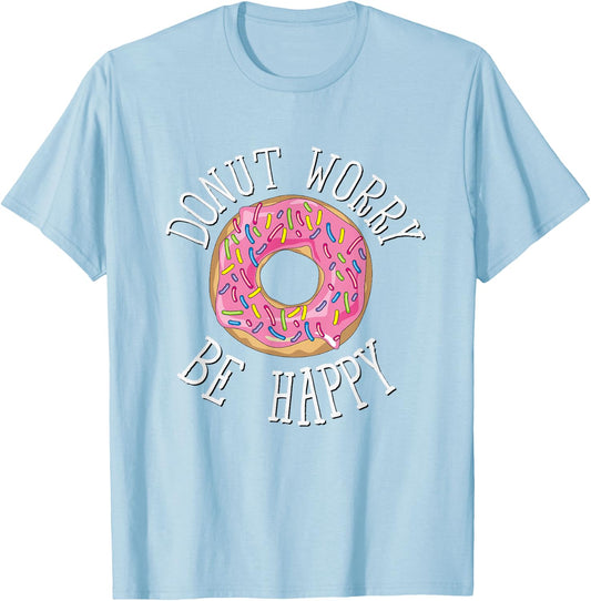 Donut Worry Be Happy Funny Cooking Novelty Gift T-Shirt - T-Shirt | Light Blue