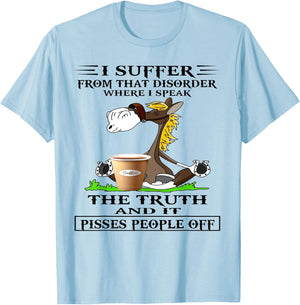 Horse I Suffer From That Disorder Where I Speak The Truth T-Shirt - T-Shirt | Light Blue