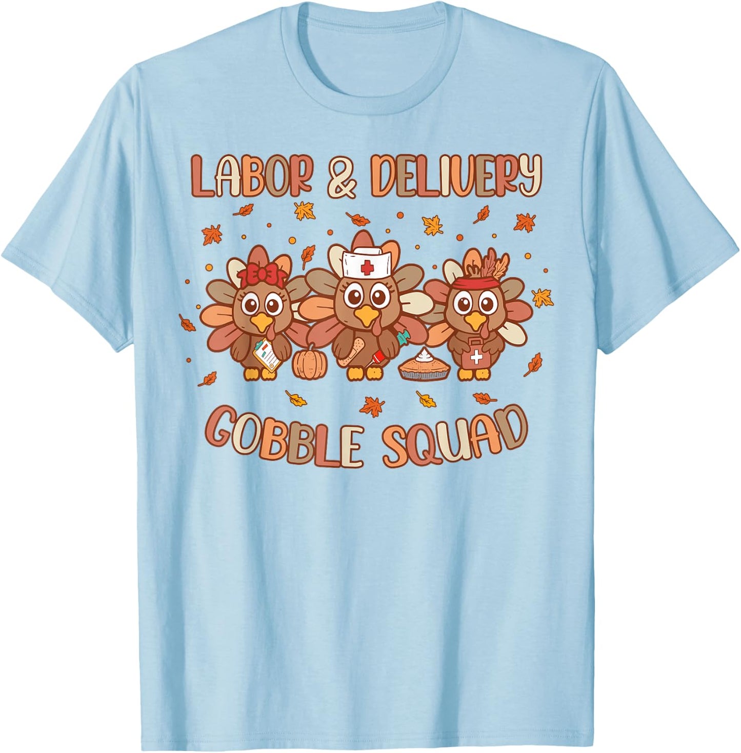 Labor & Delivery Turkey Gobble Squad L&D Nurse Thanksgiving T-Shirt - T-Shirt | Light Blue
