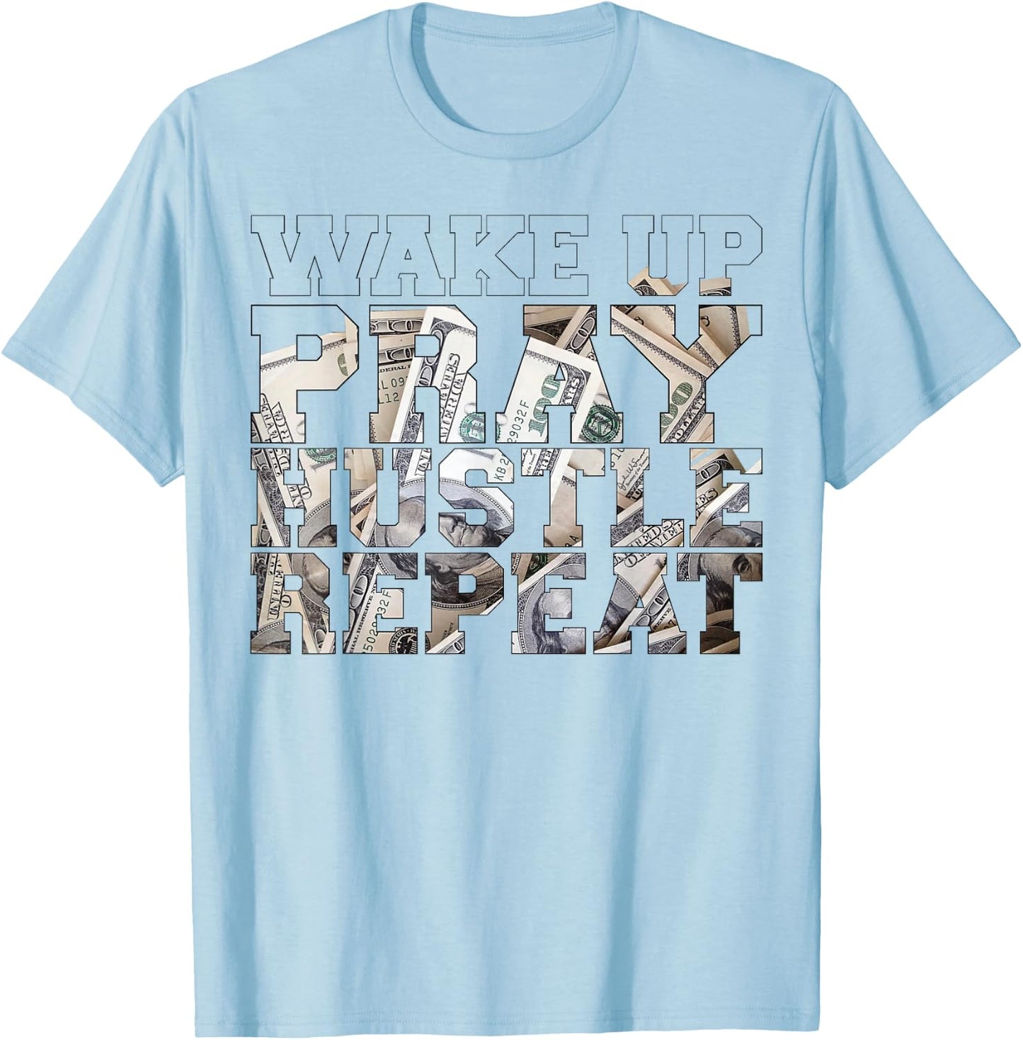 Wake Pray Hustle Repeat Entrepreneur Hip Hop Christian God T-Shirt - T-Shirt | Light Blue